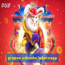 grupos cdzinha whatsapp